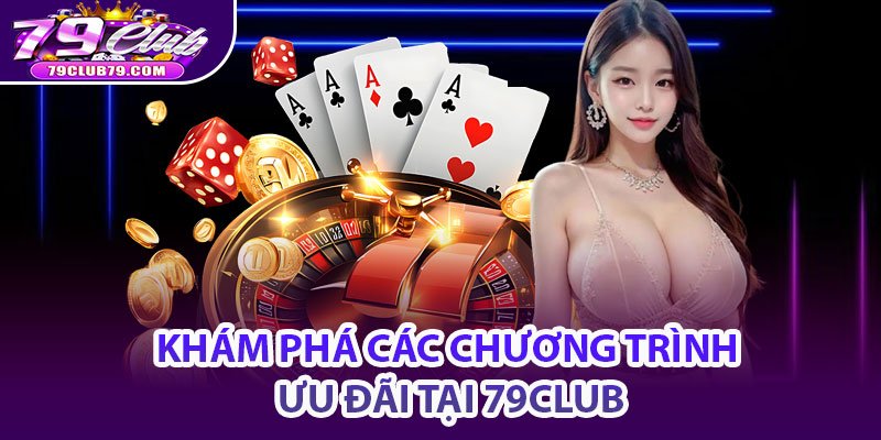 Khám phá các chương trình ưu đãi tại 79club